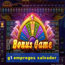 g1 empregos salvador